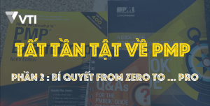Tất tần tật về PMP : Phần 2 – Bí quyết from Zero to … Pro