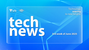 [TECH NEWS] CẬP NHẬT AI & CÔNG NGHỆ: NHỮNG BƯỚC CHUYỂN ĐỊNH HÌNH TƯƠNG LAI